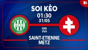 Saint Etienne vs Metz soi keo