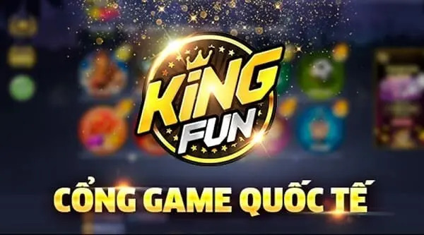 Kingfun - Cổng game đẳng cấp quốc tế