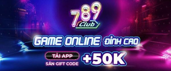 Tải app 789 club nhận ngay quà khủng 